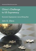 China's Challenge to Us Supremacy: Economic Superpower Versus Rising Star 1349951560 Book Cover