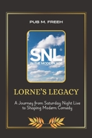 LORNE’S LEGACY: A Journey from Saturday Night Live to Shaping Modern Comedy B0DZPLPBX8 Book Cover
