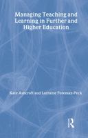 Managing Teaching and Learning in Further and Higher Education 0750703369 Book Cover