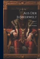 Aus Der Junkerwelt; Volume 1 1022417266 Book Cover