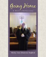 Going Home: A Heart's Reflections 1512796514 Book Cover