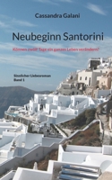 Neubeginn Santorini: Können zwölf Tage ein ganzes Leben verändern? (German Edition) 3769314239 Book Cover