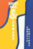 Right Side Up and Forward B0F314LQ9X Book Cover