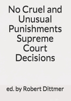 No Cruel and Unusual Punishments Supreme Court Decisions 1514878879 Book Cover