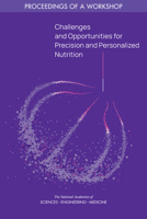 Challenges and Opportunities for Precision and Personalized Nutrition: Proceedings of a Workshop 030908735X Book Cover
