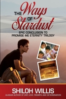The Ways of Stardust: The Epic Conclusion to The Promise Me Eternity Trilogy 163747122X Book Cover