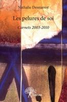 Les pelures de soi: Carnets 2003-2010 (French Edition) 2332696768 Book Cover