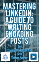 Mastering LinkedIn: A Guide to Writing Engaging Posts B0CCCSMQ8H Book Cover