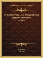 Tychonis Brahe Dani Observationes Septem Cometarum (1867) 1165766248 Book Cover
