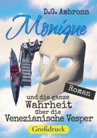 Monique und die ganze Wahrheit über die Venezianische Vesper: Roman in großer Schrift 3695730854 Book Cover