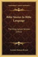 Bible Stories in Bible Language: (The King James Version) 1175041653 Book Cover