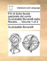 Filli di Sciro favola pastorale del conte Guidubaldo Bonarelli della Rovere. ... Volume 1 of 2 1170377319 Book Cover
