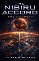 The Nibiru Accord: The Harvest B0GP711BC8 Book Cover