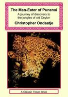 Man-Eater of Punanai: A Journey of Discovery to the Jungles of Old Ceylon 0002157470 Book Cover