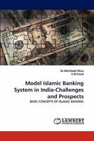 Model Islamic Banking System in India-Challenges and Prospects: BASIC CONCEPTS OF ISLAMIC BANKING 3843362645 Book Cover