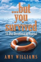 ...but you survived: 31-Day Devotional & Journal B08HW44GGT Book Cover
