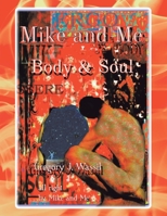 Mike and Me Body & Soul: Volume I 1665535350 Book Cover