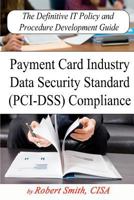 The Definitive It Policy and Procedure Development Guide for PCI Compliance 1451583001 Book Cover