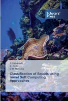 Classification of Squids using novel Soft Computing Approaches 6138840763 Book Cover