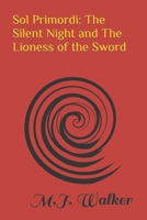 Sol Primordi: The Silent Night and The Lioness of the Sword B089CQL66H Book Cover