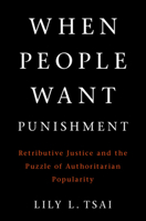 When People Want Punishment: Retributive Justice and the Puzzle of Authoritarian Popularity 1108794866 Book Cover