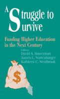 A Struggle to Survive: Funding Higher Education in the Next Century (Yearbook of the American Education Finance Association) 0803965303 Book Cover