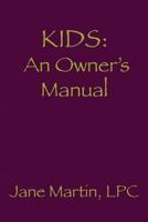 Kids: An Owner's Manual 1530869684 Book Cover