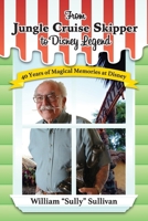 From Jungle Cruise Skipper to Disney Legend: 40 Years of Magical Memories at Disney (Disney Legends) (Volume 1) B0F2ZMTCVJ Book Cover