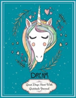 Unicorn Dream: Great Days Start With This Unicorn Gratitude Journal 8.5x11 Inches 100 Pages Lovely Gift for Unicorns Lovers 1712557556 Book Cover