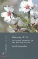 Gateway of Life: Orthodox Thinking on the Mother of God 0881415243 Book Cover