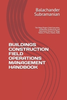 BUILDINGS CONSTRUCTION FIELD OPERATIONS MANAGEMENT HANDBOOK: The Mega Project Field Execution, Leadership, Productivity, and Operations Manual for Mega Towers, IT Parks, Hotels, Malls B0GQ8F59RM Book Cover