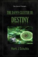 The Dawn Cluster III: Destiny B099TSBNXY Book Cover