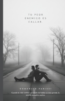 Tu Peor Enemigo es Callar (Spanish Edition) B0G6N7KFZ2 Book Cover