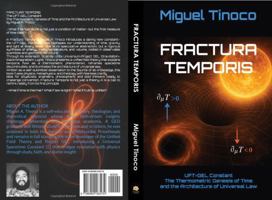 FRACTURA TEMPORIS: UFT-GEL Constant The Thermometric Genesis of Time and the Architecture of Universal Law B0FD8HFL77 Book Cover