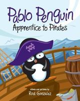 Pablo Penguin, Apprentice to Pirates 1986230937 Book Cover