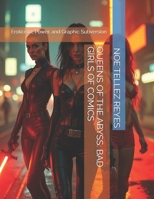 QUEENS OF THE ABYSS: BAD GIRLS OF COMICS: Eroticism, Power, and Graphic Subversion B0FSDSH7BK Book Cover