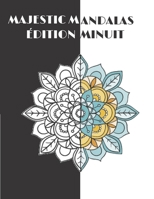 Majestic Mandalas édition MINUIT: 100 magnifiques mandalas sur fond NOIR à colorier pour adulte B08QGS5XF9 Book Cover