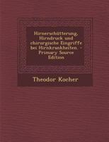 Hirnerschütterung, Hirndruck und chirurgische Eingriffe bei Hirnkrankheiten. - Primary Source Edition 1016895690 Book Cover