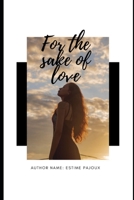 For The Sake Of Love B0915PKS81 Book Cover