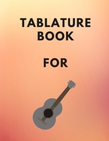 Tablature Book For Guitar: Guitar Tab Book For Kids And Adults, Birthday Gift, 150pages, "8.5x11"in, Soft Cover, Matte Finish B083YM58NB Book Cover