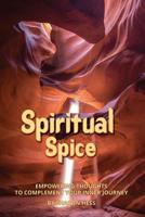 Spiritual Spice: Empowering Thoughts to Complement Your Inner Journey 1642551740 Book Cover