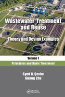 Wastewater Treatment and Reuse, Theory and Design Examples, Volume 1: Principles and Basic Treatment 1138300896 Book Cover