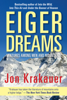 Eiger Dreams: Ventures Among Men and Mountains 0385488181 Book Cover