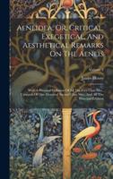 Aeneidea, Or, Critical, Exegetical, And Aesthetical Remarks On The Aeneis: With A Personal Collation Of All The First Class Mss., Upwards Of One ... And All The Principal Editions; Volume 2 1020192275 Book Cover