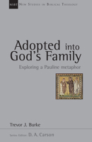 Adopted into God's Family: Exploring a Pauline Metaphor (New Studies in Biblical Theology) 0830826238 Book Cover