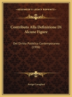 Contributo Alla Definizione Di Alcune Figure: Del Diritto Pubblico Contemporaneo (1906) 1167354923 Book Cover