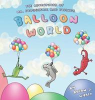 The Adventures of Mr. Froggyface: Balloon World 1733917918 Book Cover