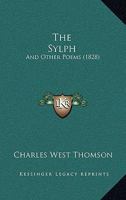 The Sylph: And Other Poems 1437170021 Book Cover