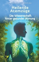 Heilende Atemzüge: Die Wissenschaft hinter gesunder Atmung (German Edition) 3384358732 Book Cover