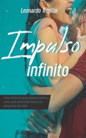 Impulso Infinito: Algo que parece amor y una ruta divertida hacia tu proyecto de vida (Mujeres Salvajes) 1717784720 Book Cover